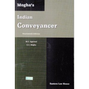 Mogha's Indian Conveyancer by M. C. Agarwal & G. C. Mogha - Eastern Law House, Kolkatta